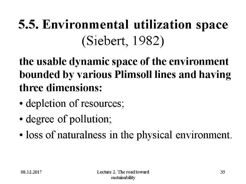 08.12.2017 Lecture 2. The road toward sustainability 35 5.5. Environmental utilization space (Siebert, 1982)